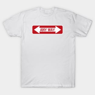 Any way road sign T-Shirt